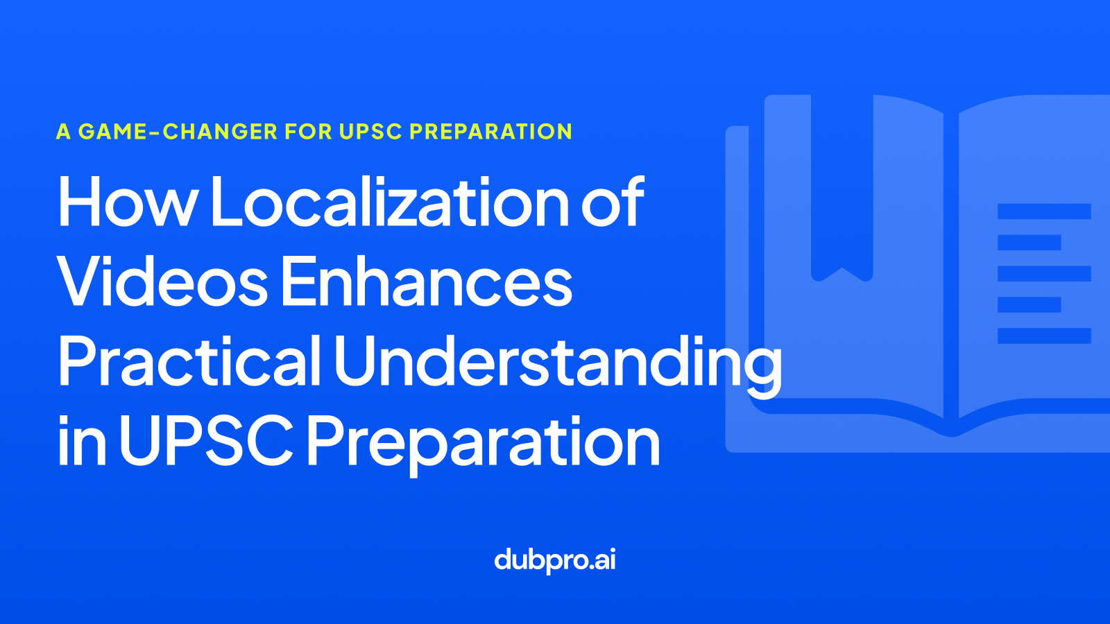 How Localization of Videos Enhances Practical Understanding in UPSC Preparation